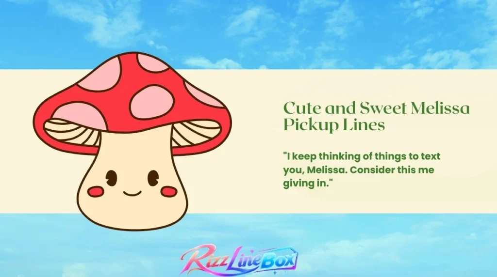 Cute and Sweet Melissa Pickup Lines