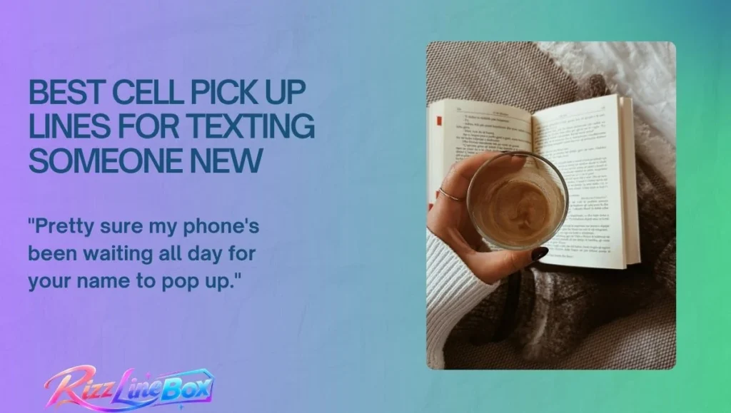 Best Cell Pick Up Lines for Texting Someone New
