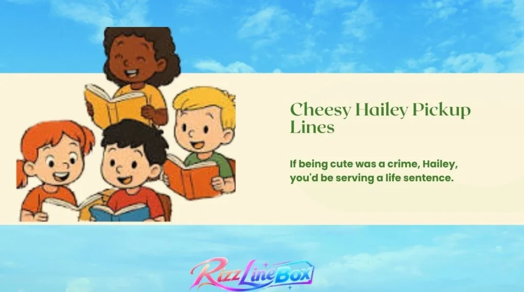 Cheesy Hailey Pickup Lines