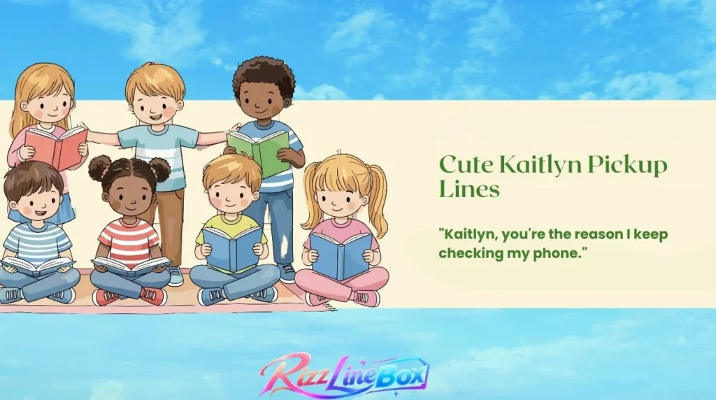 Cute Kaitlyn Pickup Lines
