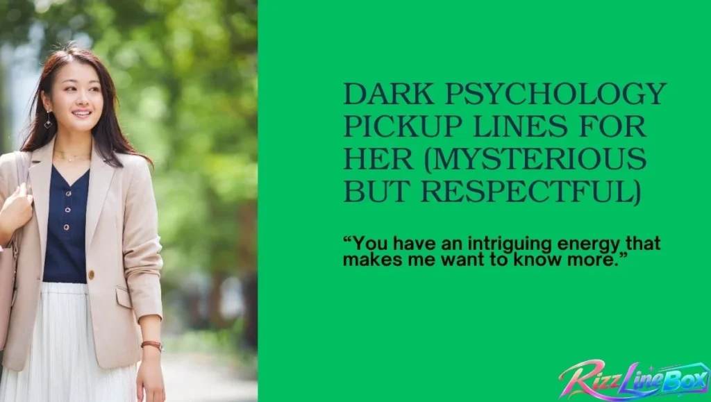 Dark Psychology Pickup Lines for Her (Mysterious but Respectful)