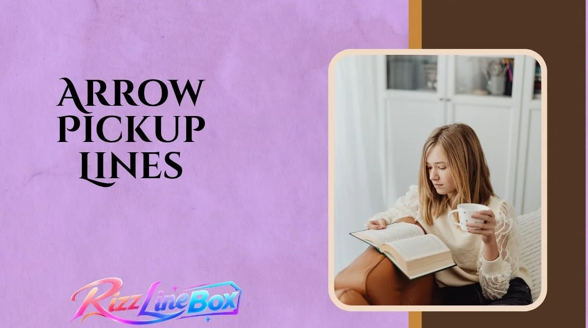 Arrow Pickup Lines