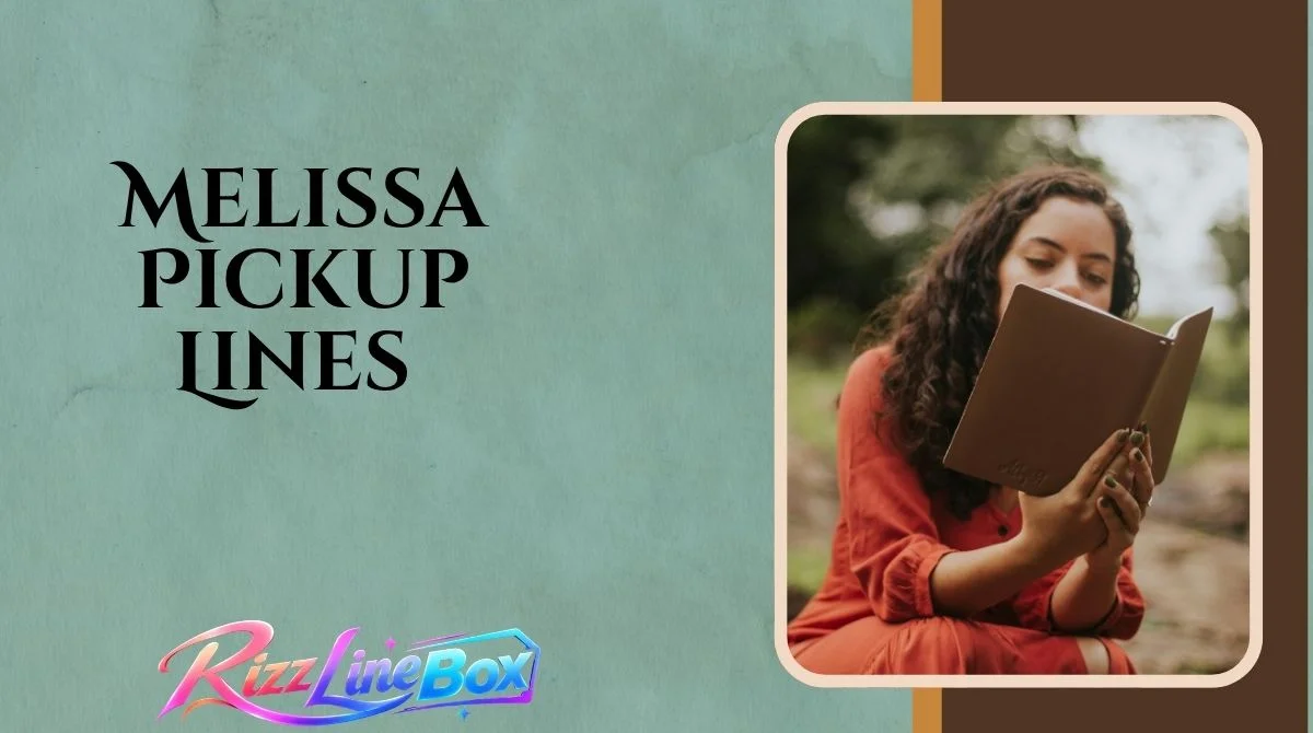 Melissa Pickup Lines