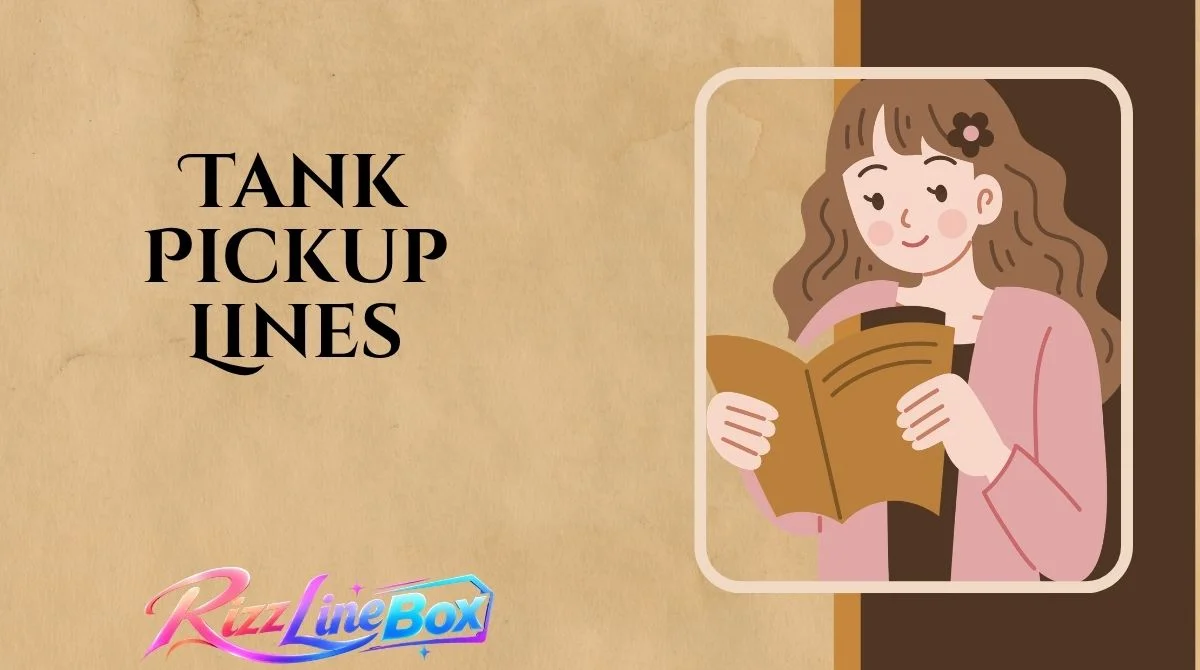 Tank Pickup Lines